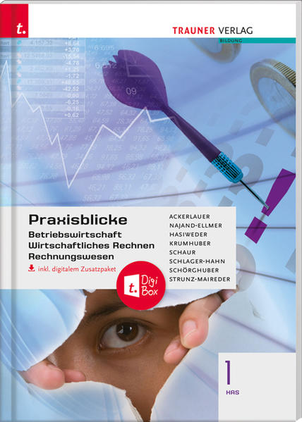 Praxisblicke 1 HAS - Betriebswirtschaft, Wirtschaftliches Rechnen, Rechnungswesen inkl. digitalem Zusatzpaket