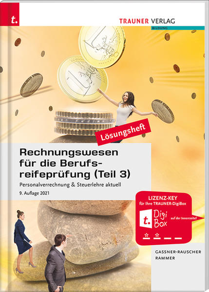Rechnungswesen für die Berufsreifeprüfung (Teil 3) Personalverrechnung & Steuerlehre aktuell Lösungsheft