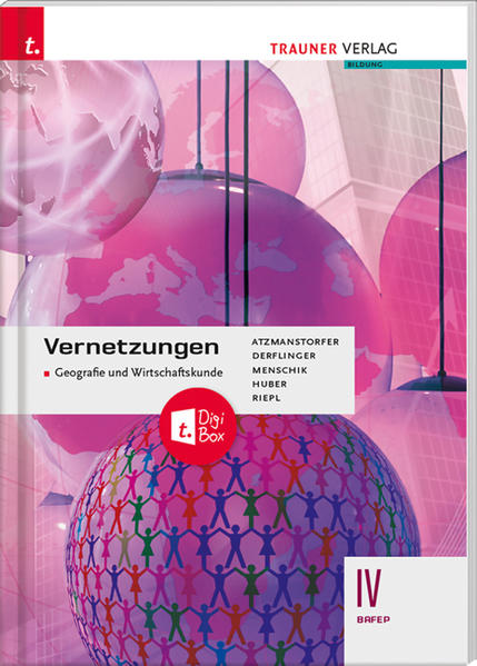 Vernetzungen - Geografie und Wirtschaftskunde IV BAFEP + TRAUNER-DigiBox