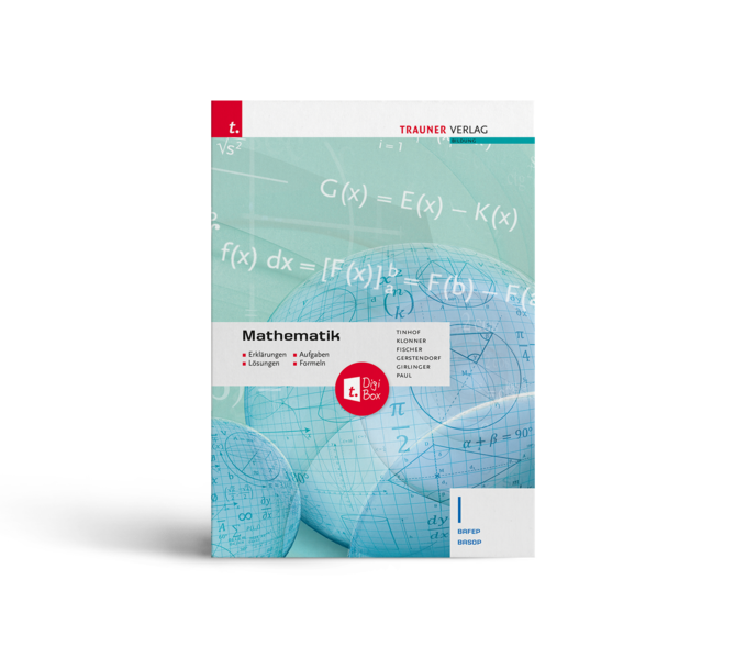 Mathematik I BAFEP/BASOP + TRAUNER-DigiBox - Erklärungen, Aufgaben, Lösungen, Formeln