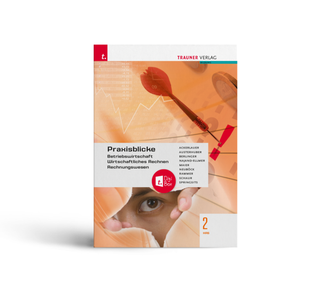 Praxisblicke 2 HAS - Betriebswirtschaft, Wirtschaftliches Rechnen, Rechnungswesen E-Book Solo