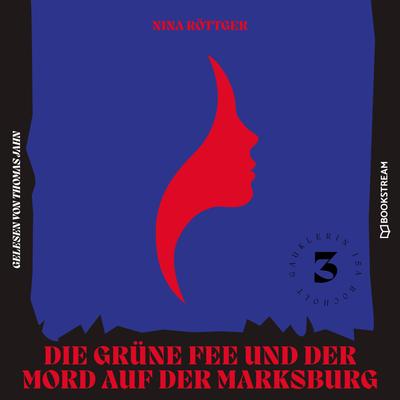 Die grüne Fee und der Mord auf der Marksburg