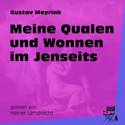 Meine Qualen und Wonnen im Jenseits
