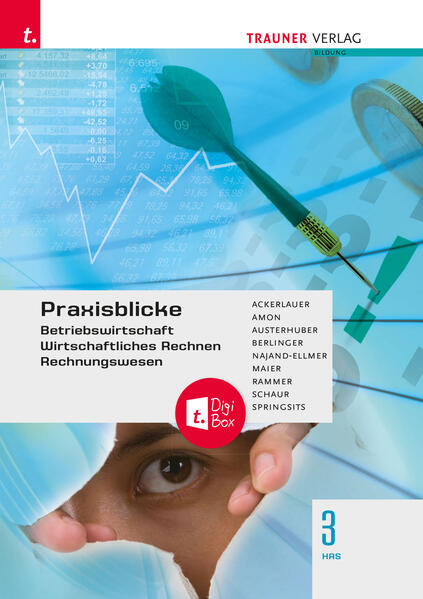 Praxisblicke 3 HAS - Betriebswirtschaft, Wirtschaftliches Rechnen, Rechnungswesen E-Book Solo