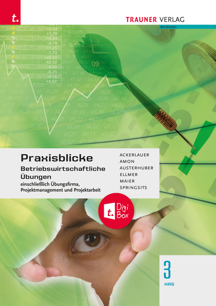 Praxisblicke 3 HAS - Betriebswirtschaftliche Übungen einschl. Übungsfirma, Projektmanagement und Projektarbeit E-Book Solo