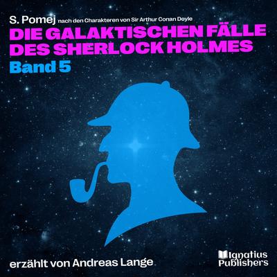 Die galaktischen Fälle des Sherlock Holmes (Band 5)