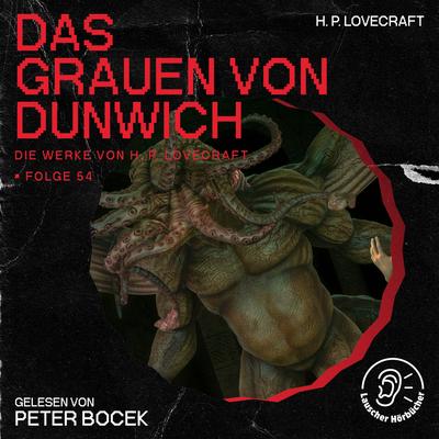 Das Grauen von Dunwich (Die Werke von H. P. Lovecraft, Folge 54)