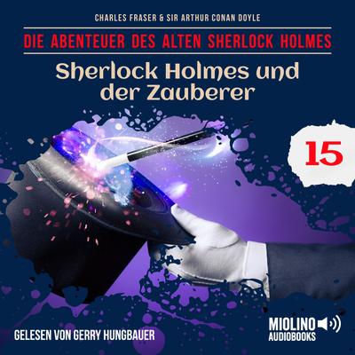 Sherlock Holmes und der Zauberer (Die Abenteuer des alten Sherlock Holmes, Folge 15)