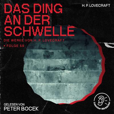 Das Ding an der Schwelle (Die Werke von H. P. Lovecraft, Folge 59)