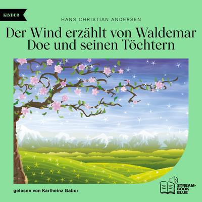 Der Wind erzählt von Waldemar Doe und seinen Töchtern