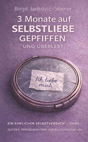 3 Monate auf Selbstliebe gepfiffen und überlebt