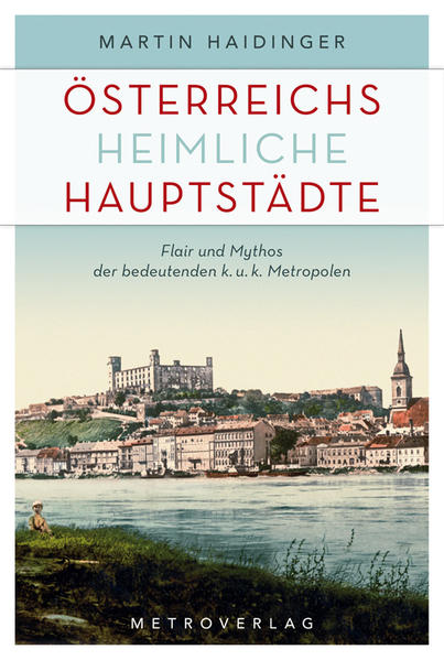 Österreichs heimliche Hauptstädte