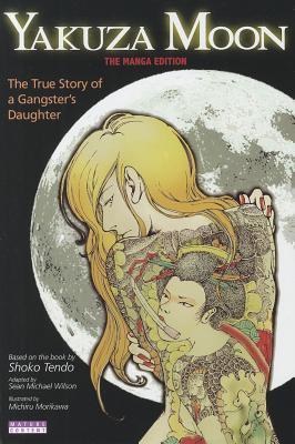 Yakuza Moon: The True Story of a Gangster's Daughter (The Manga Edition)