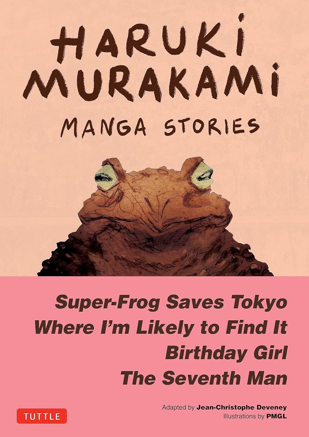 Haruki Murakami Manga Stories 1: Super-Frog Saves Tokyo, The Seventh Man, Birthday Girl, Where I'm Likely to Find It
