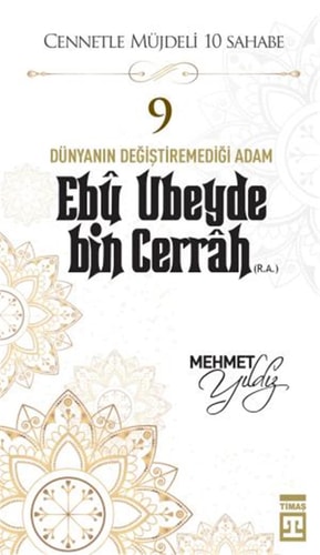 Ebu Ubeyde Bin Cerrah R.A. - Cennetle Müjdeli 10 Sahabe 9