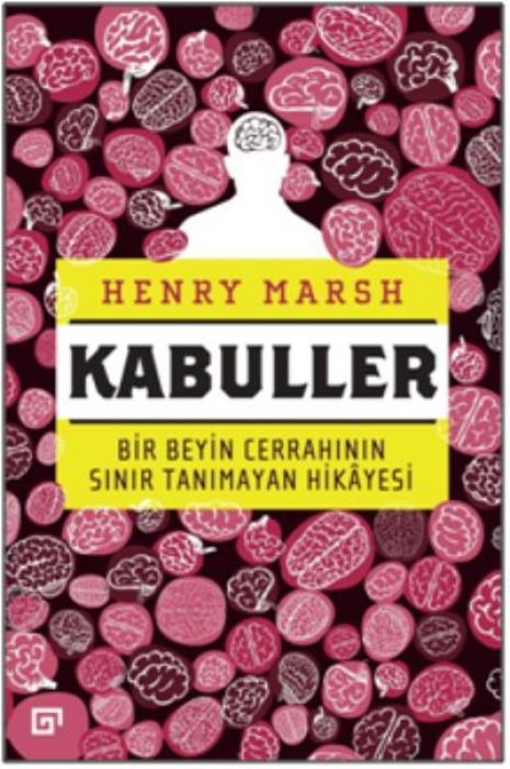 Kabuller - Bir Beyin Cerrahinin Sinir Tanimayan Hikayesi