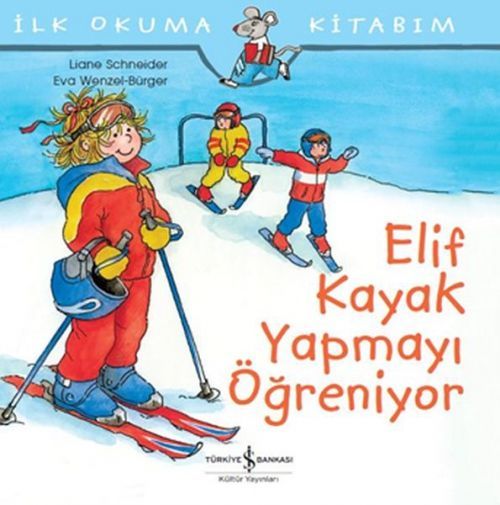 Ilk Okuma Kitabim - Elif Kayak Yapmayi Ögreniyor