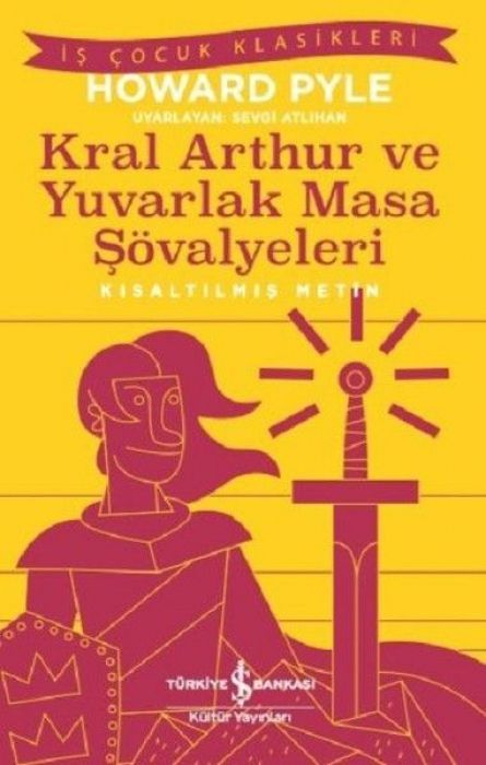 Kral Arthur ve Yuvarlak Masa Sövalyeleri Kisaltilmis Metin