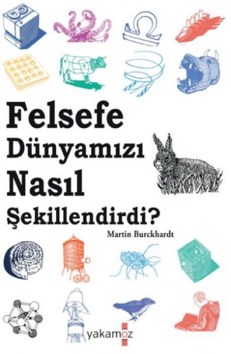 Felsefe Dünyamizi Nasil Sekillendirdi