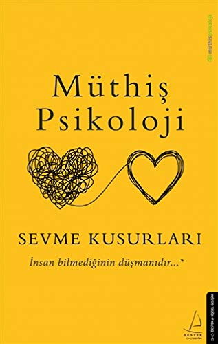 Sevme Kusurları: İnsan Bilmediğinin Düşmanıdır