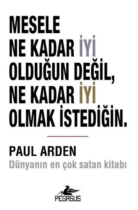 Mesele Ne Kadar Iyi Oldugun Degil Ne Kadar Iyi Olmak Istedigin