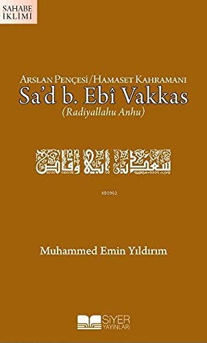 Arslan Pencesi Hamaset Kahramani Sad B. Ebi Vakkas r.a.