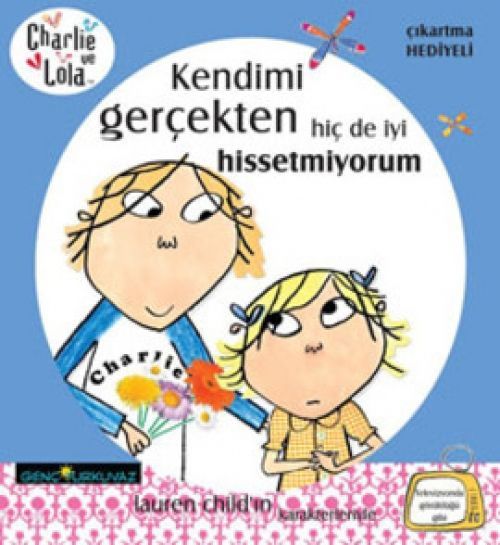 Charlie ve Lola Kendimi Gercekten Hic de Iyi Hissetmiyorum