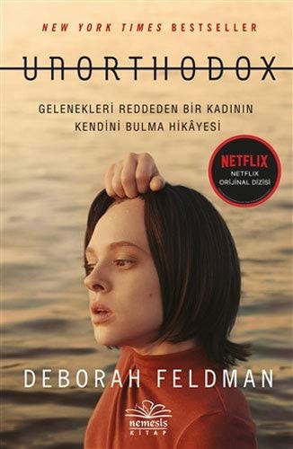 Unorthodox; Gelenekleri Reddeden Bir Kadinin Kendini Bulma Hikayesi