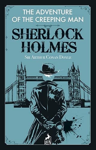 The Adventure of the Creeping Man - Sherlock Holmes