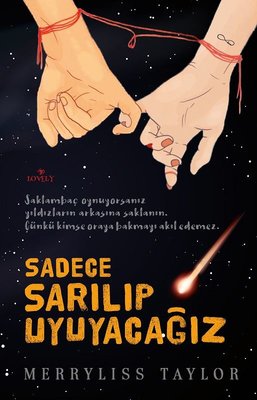 Sadece Sarilip Uyuyacagiz; Saklambac Oynuyorsaniz Yildizlarin Arkasina Saklanin, Cünkü kimse Oraya Bakmayi Akil Edemez