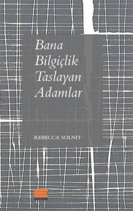 Bana Bilgiclik Taslayan Adamlar