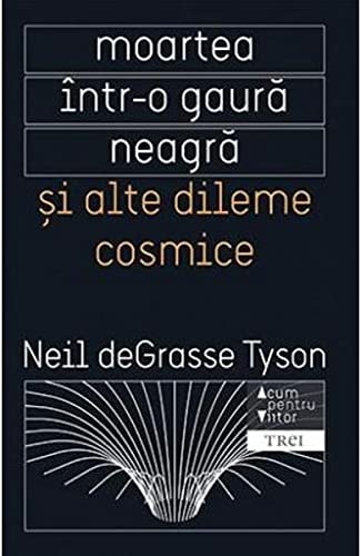 Moartea intr-o gaura neagra si alte dileme cosmice 9Romanian Edition)