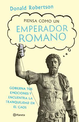 Piensa Como Un Emperador Romano / How to Think Like a Roman Emperor