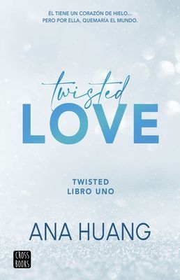 Twisted Love: Él Tiene Un Corazón de Hielo... Pero Por Ella Quemará El Mundo