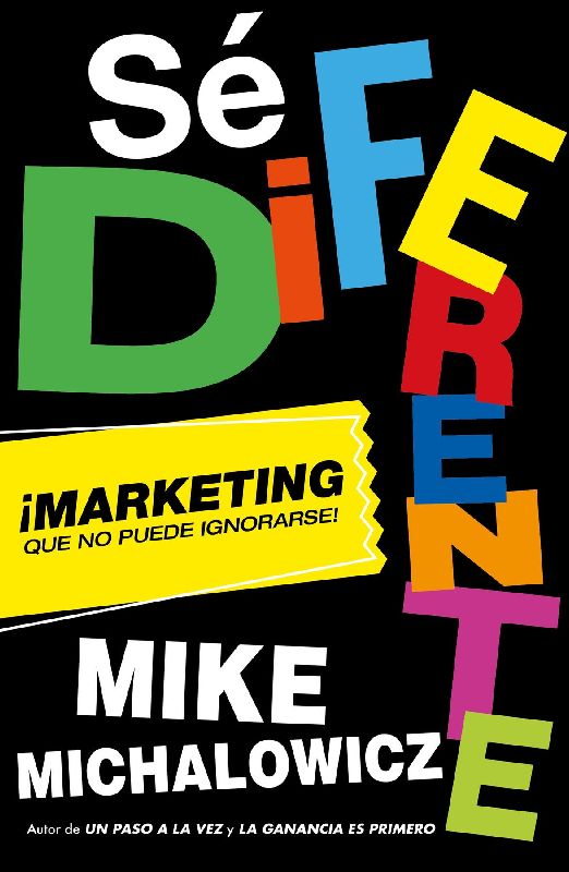Sé Diferente: Marketing Que No Puede Ignorarse / Get Different, Marketing That Can't Be Ignored!