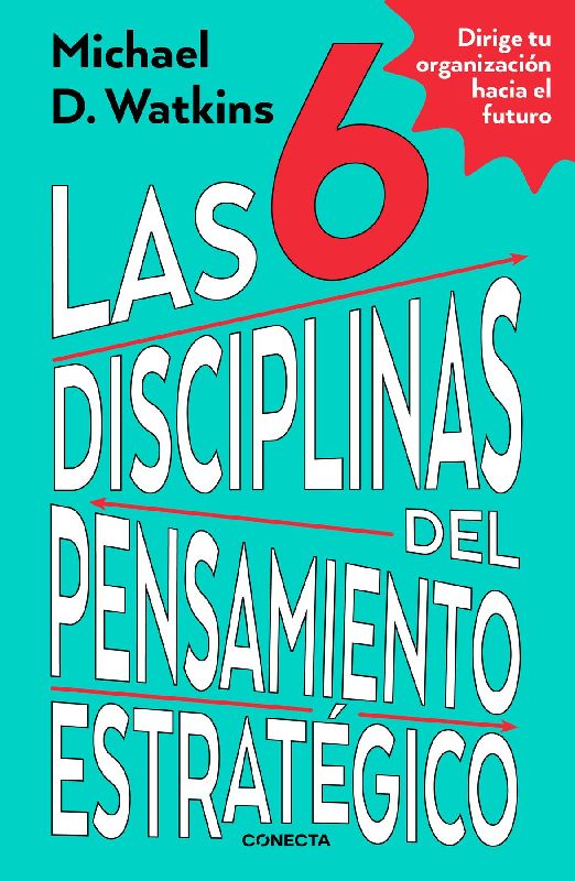 Las 6 Disciplinas del Pensamiento Estratégico / The Six Disciplines of Strategic Thinking