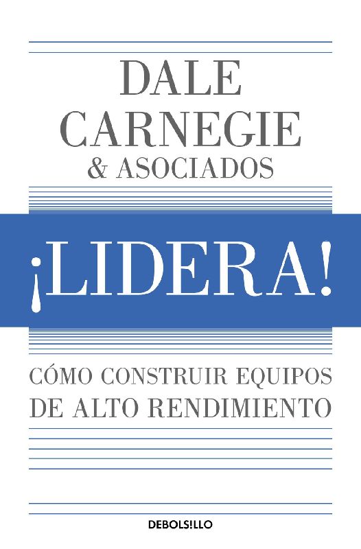 ¡Lidera! Cómo Construir Equipos de Alto Rendimiento / Lead!: How to Build a High-Performing Team