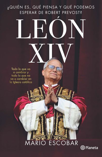 León XIV: ¿Quién Es, Qué Piensa Y Qué Podemos Esperar de Robert Prevost? / Leo XIV: Who Is He, What Does He Think, and What Can We Expect from Robert Prevost?