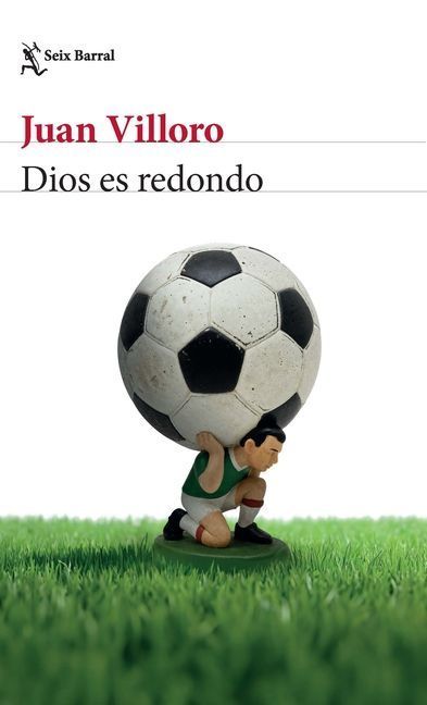 Dios Es Redondo (Crónica Y Ensayo) / God Is Round (Chronicles and Essays)