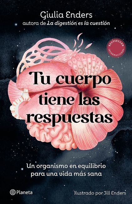 Tu Cuerpo Tiene Las Respuestas: Un Organismo En Equilibrio Para Una Vida Mas Sana / Organ Speak: What It Really Means to Listen to Our Bodies