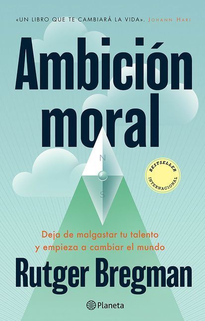 Ambición Moral: Deja de Malgastar Tu Talento Y Empieza a Cambiar El Mundo / Moral Ambition