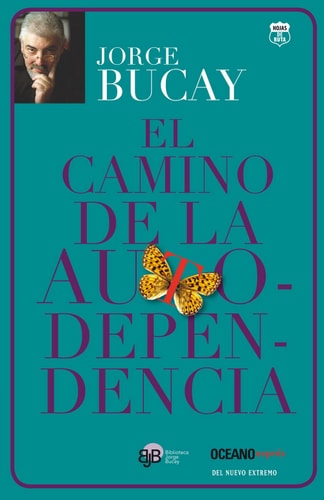 El camino de la autodependencia (Biblioteca Jorge Bucay)