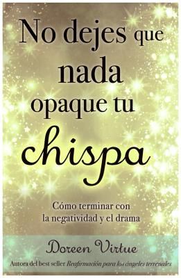 No Dejes Que NADA Opaque Tu Chispa