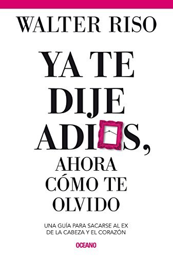 Ya Te Dije Adiós, Ahora Cómo Te Olvido
