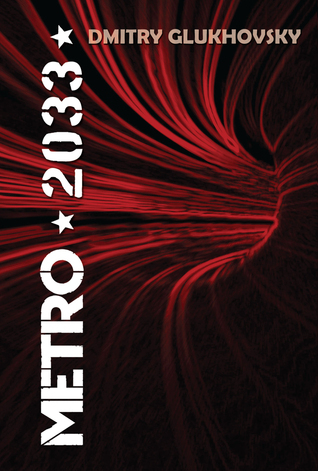 Metro 2033: First U.S. English edition (METRO by Dmitry Glukhovsky)