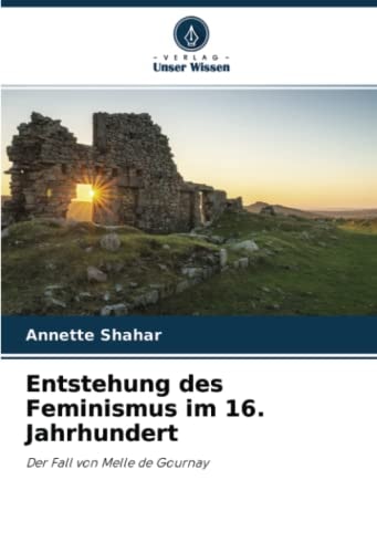 Entstehung des Feminismus im 16. Jahrhundert: Der Fall von Melle de Gournay