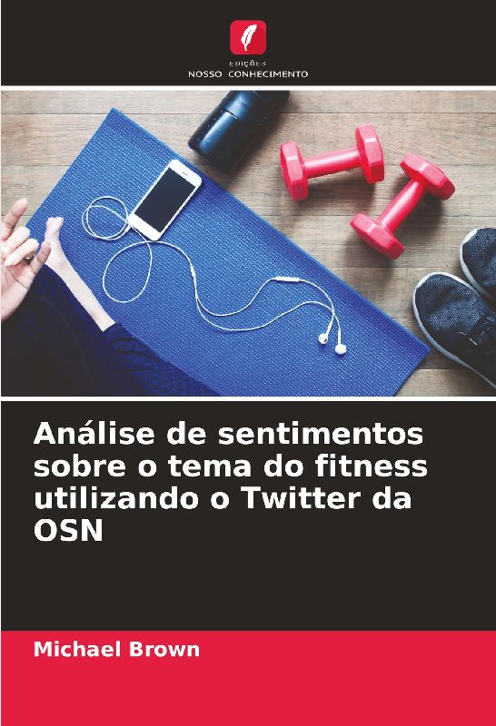 Análise de sentimentos sobre o tema do fitness utilizando o Twitter da OSN