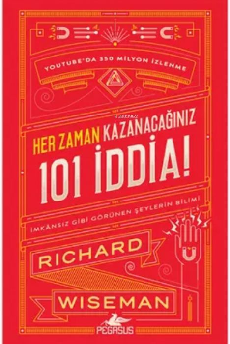 Her Zaman Kazanacaginiz 101 Iddia Imkansiz Gibi Görünen Seylerin Bilimi