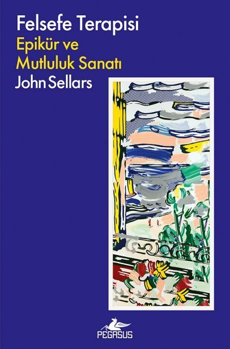 Felsefe Terapisi - Epikür ve Mutluluk Sanati