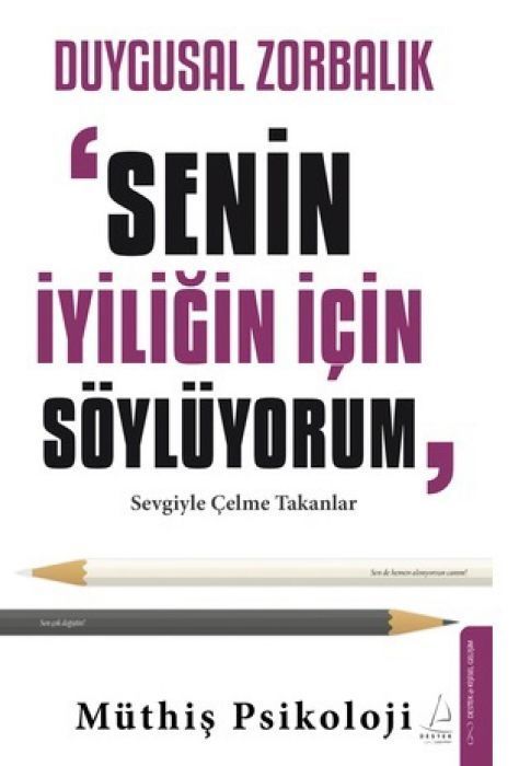 Duygusal Zorbalik - Senin Iyiligin Icin Söylüyorum